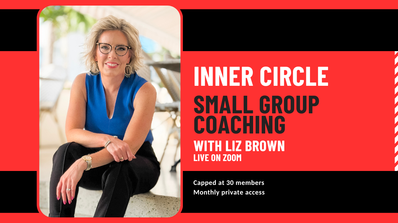 Inner Circle Small Group Coaching with Liz Brown, Live on Zoom. Capped at 30 members.